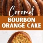 Brown and white text overlay on two images of whole and sliced orange caramel bundt cake.