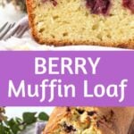 Purple and white text overlay on two images of sliced berry muffin loaf.