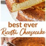 Image collage of whole and cut ricotta cheesecake, with text