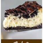 Slice of Oreo Cheesecake; pin with text