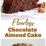 Slice and whole flourless chocolate cake topped with nuts, long pin with text