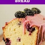 Purple text overlay on blackberry bread image on wooden board, pink icing with berries.