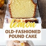 Glazed and whole cut lemon pound cake. Yellow brown text overlay.