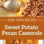 Brown and white text overlay on two images of sweet potato pecan casserole before and after baking.