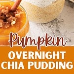 Brown, white and orange text overlay on image of layered pumpkin chia pudding in glasses.