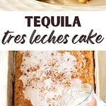 Black and white text overlay on two images of slice and process of tequila tres leches cake.