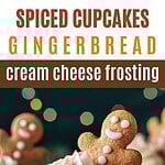 Decorated and frosted gingerbread cupcake with brown and white text overlay.